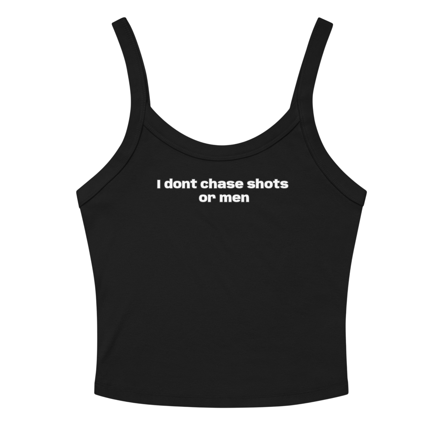 I DONT CHASE MEN TANK