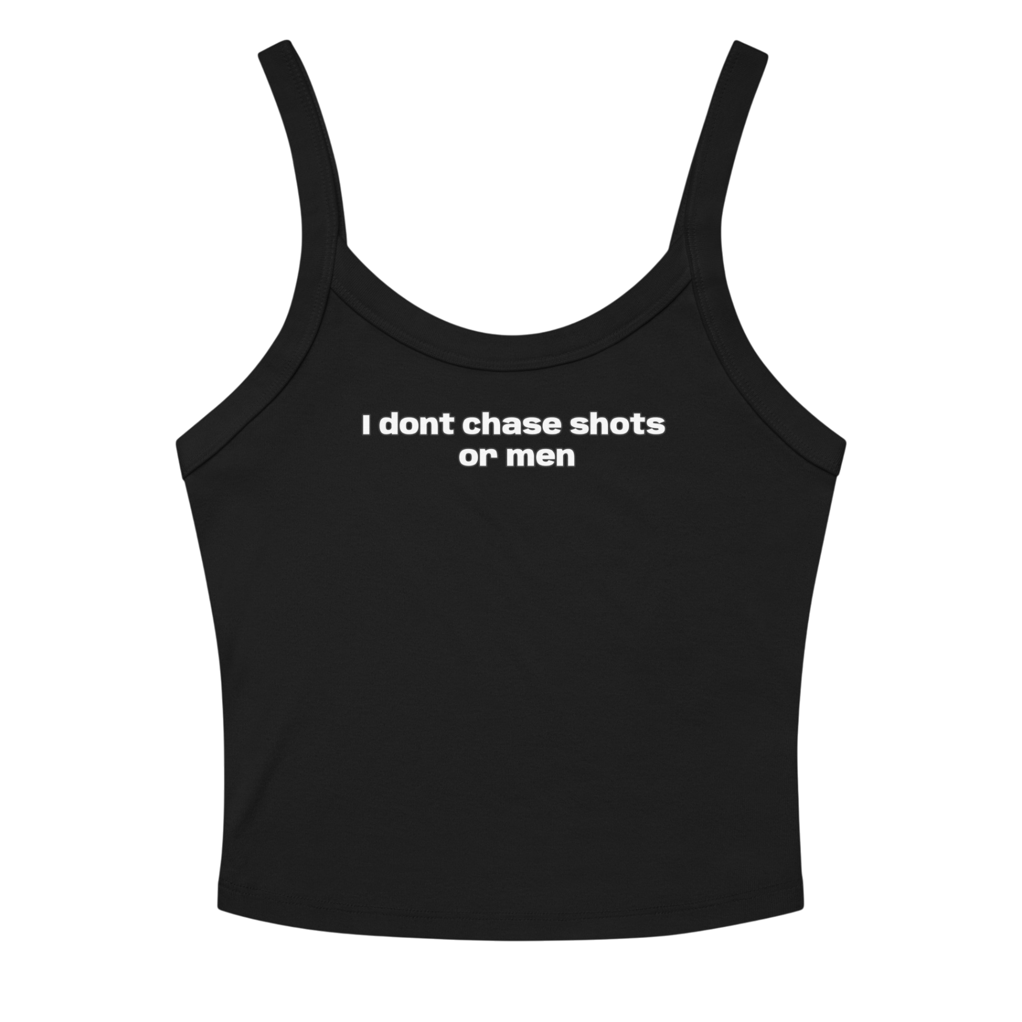 I DONT CHASE MEN TANK