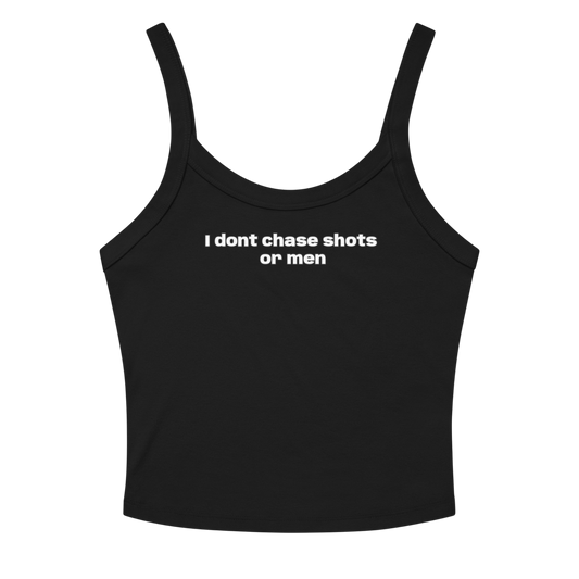 I DONT CHASE MEN TANK