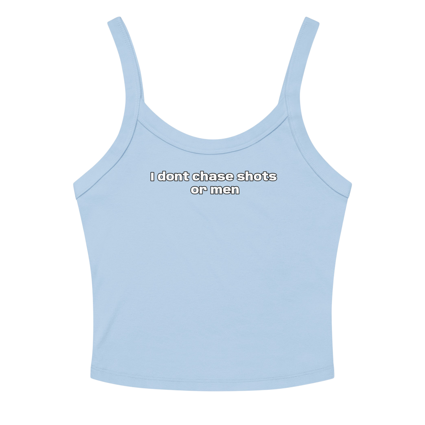 I DONT CHASE MEN TANK