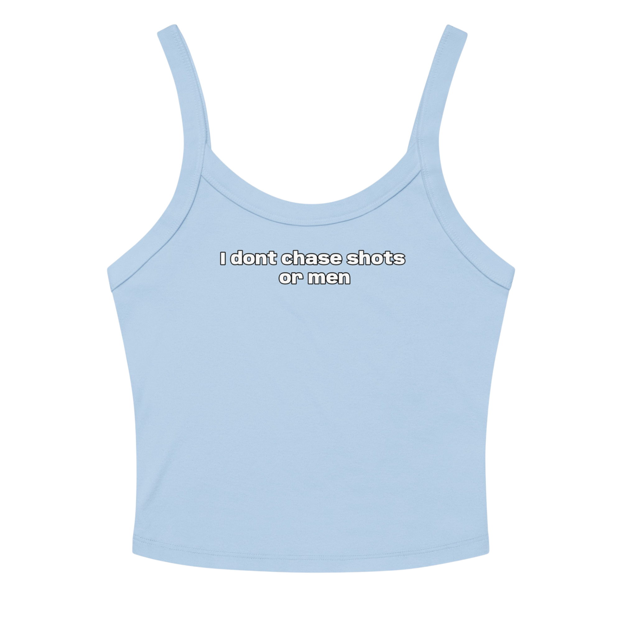 I DONT CHASE MEN TANK