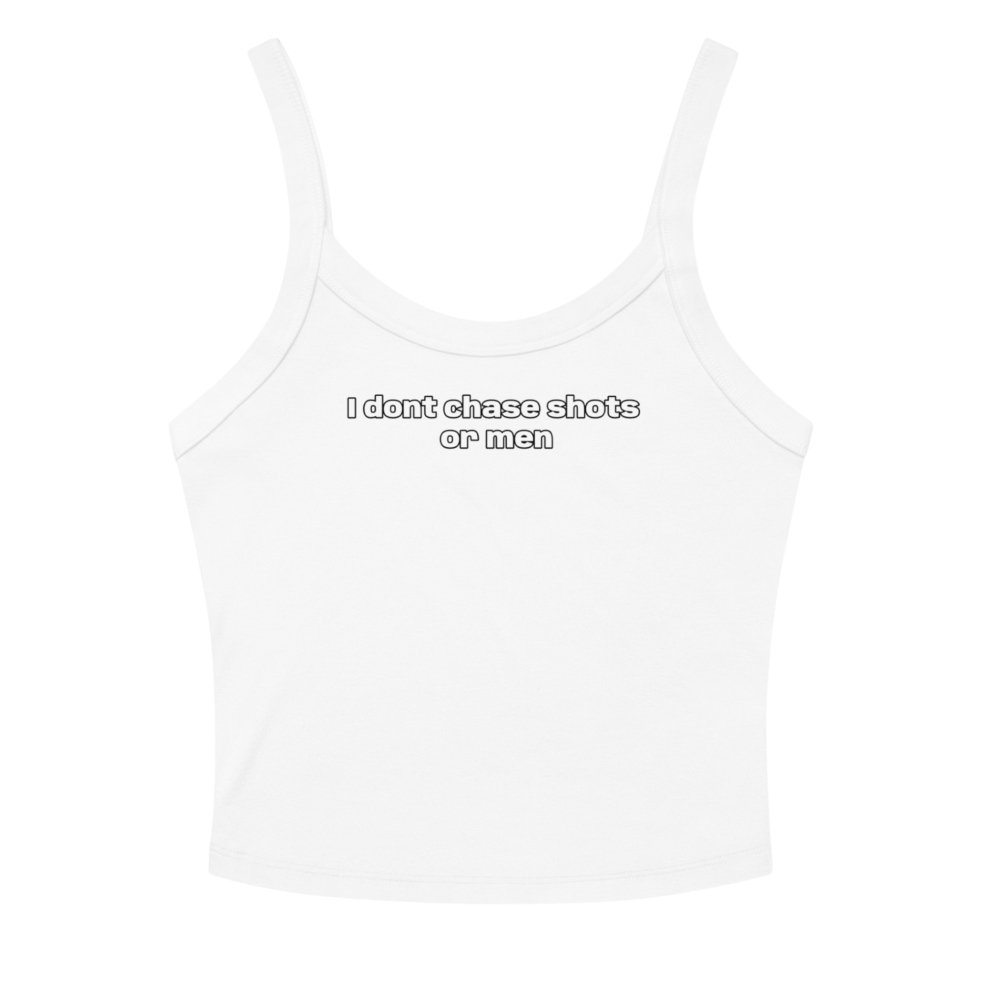 I DONT CHASE MEN TANK