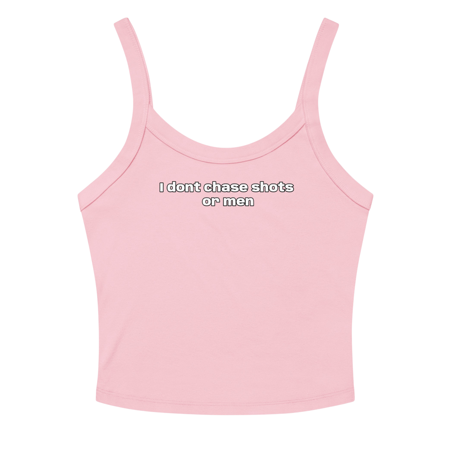I DONT CHASE MEN TANK