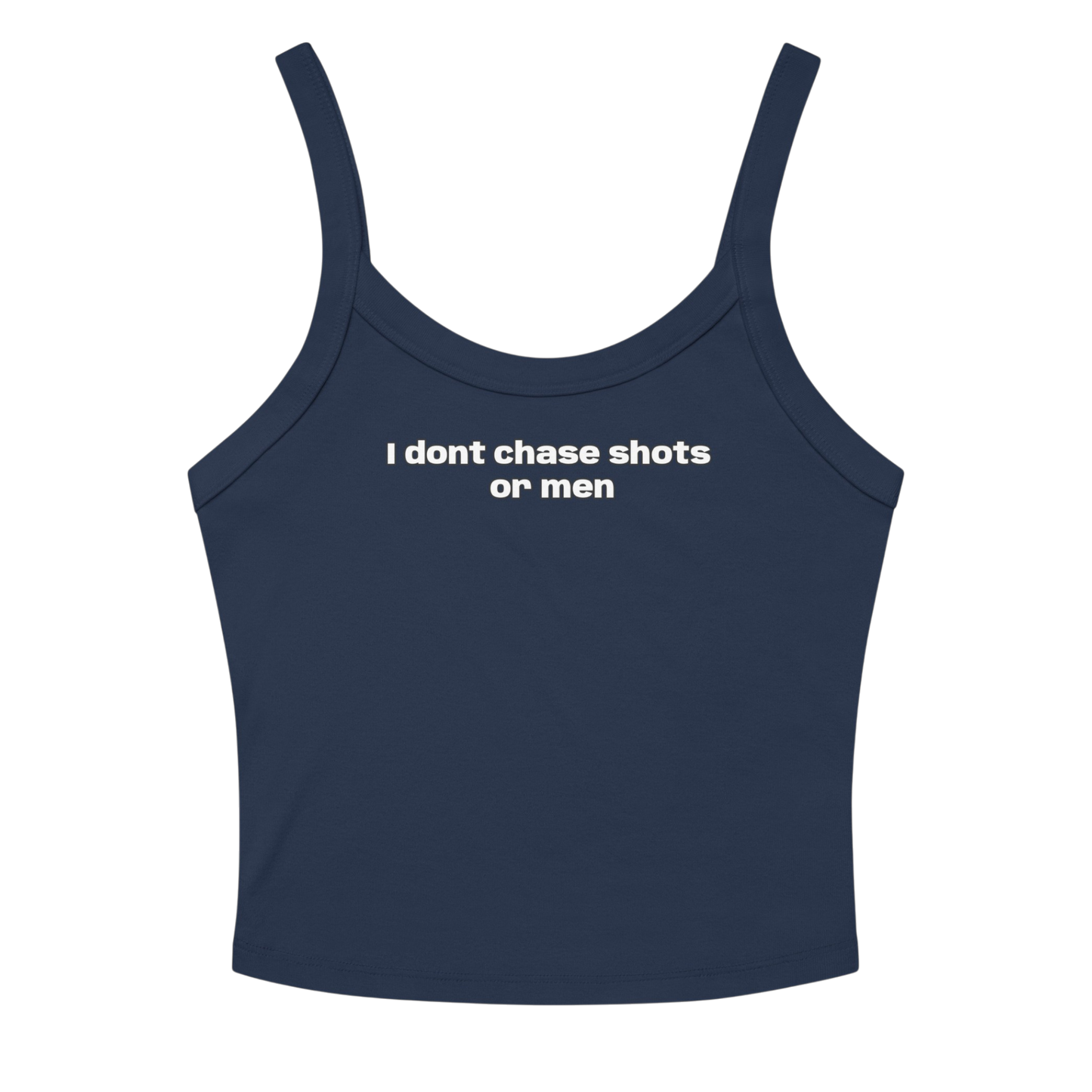 I DONT CHASE MEN TANK
