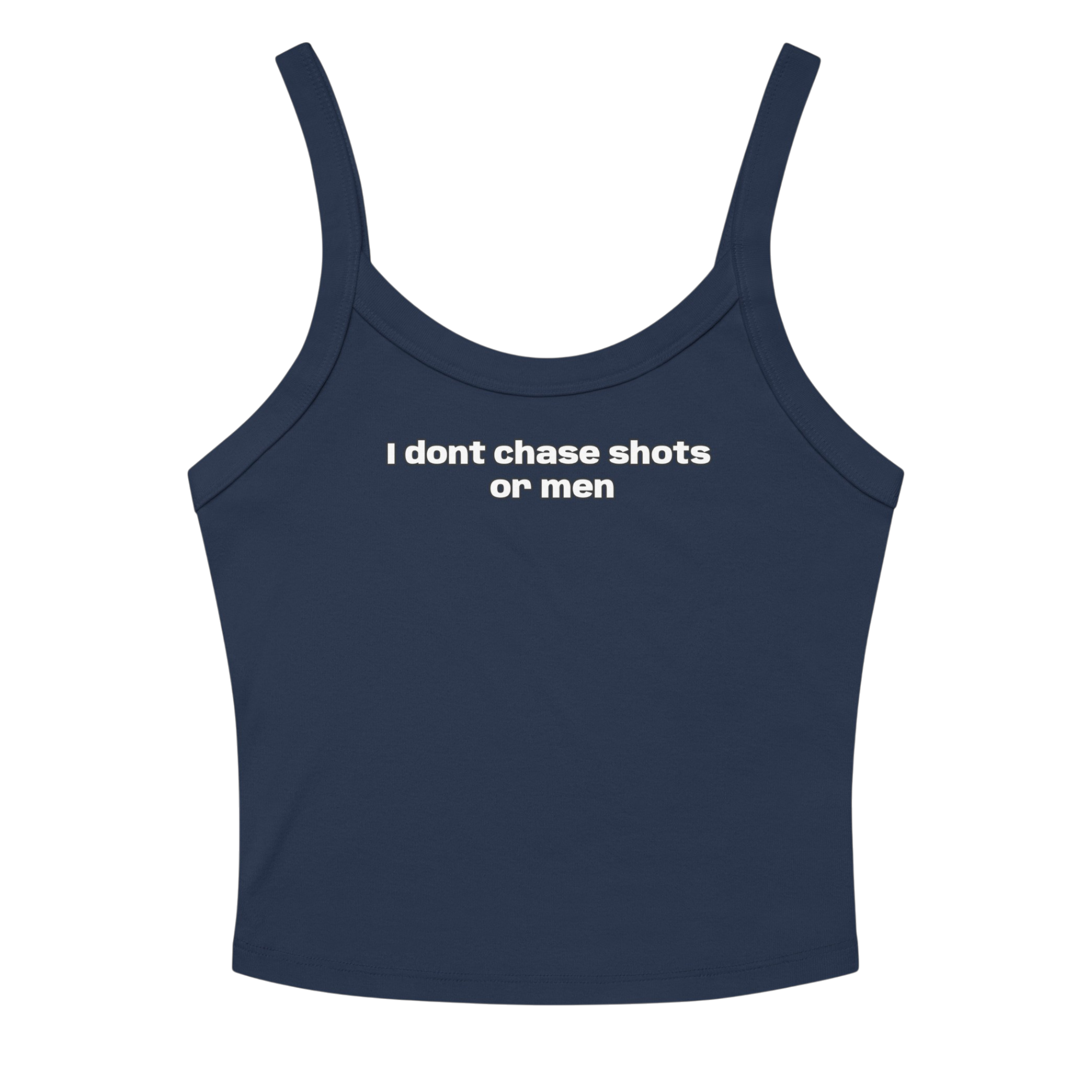 I DONT CHASE MEN TANK