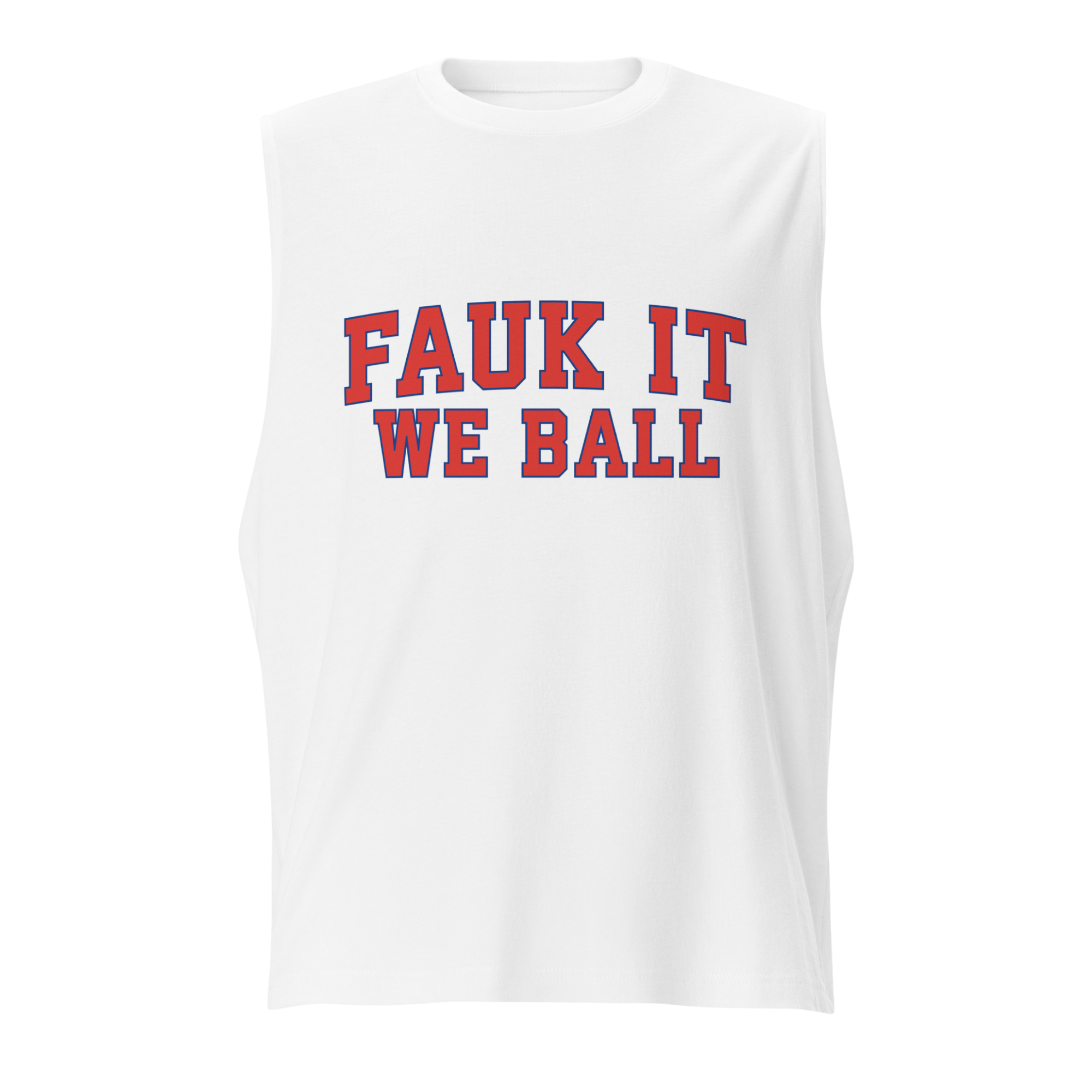 FAUK IT WE BALL TANK