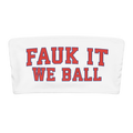 FAUK IT WE BALL CROPPED TUBE TOP