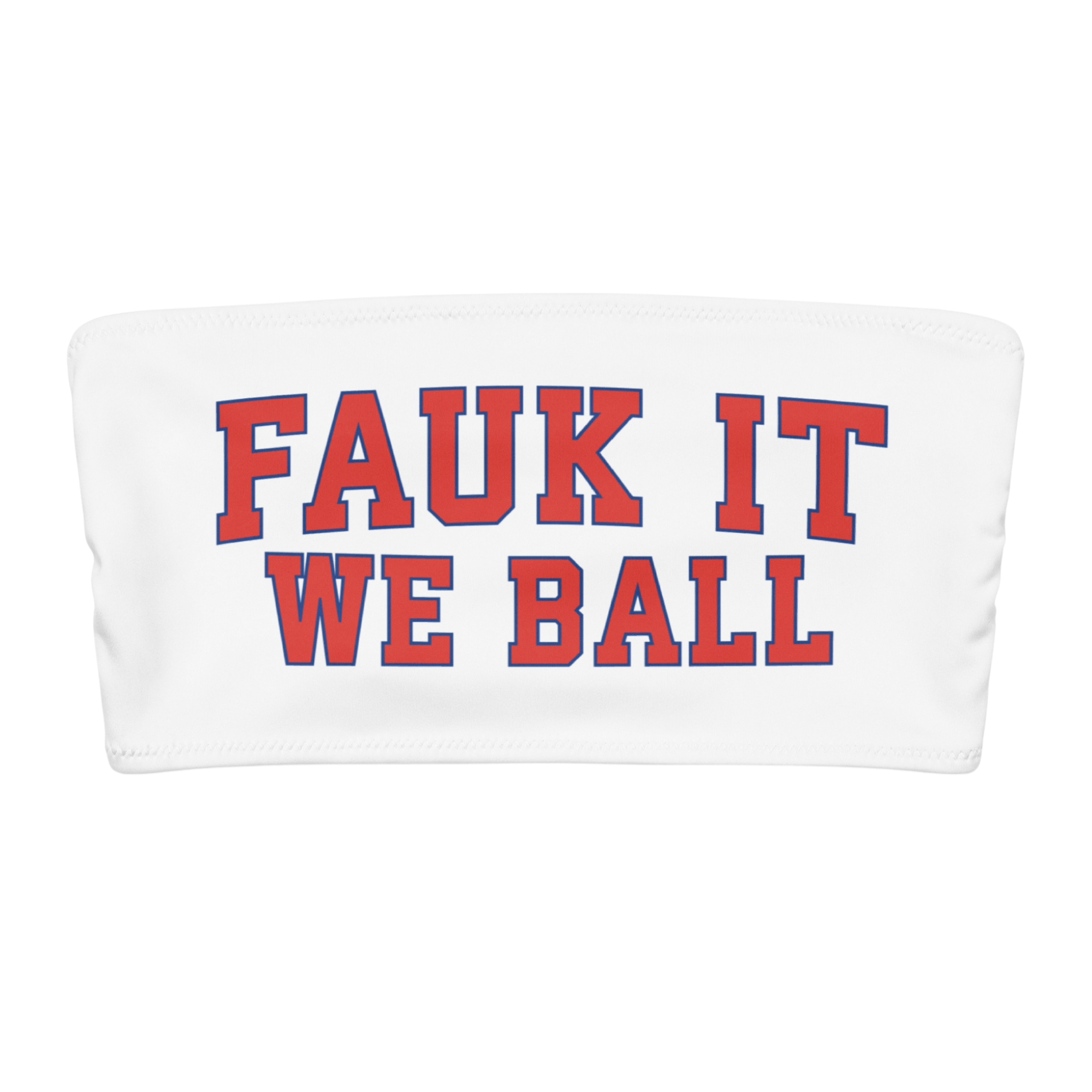 FAUK IT WE BALL CROPPED TUBE TOP
