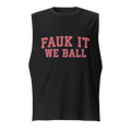 FAUK IT WE BALL TANK
