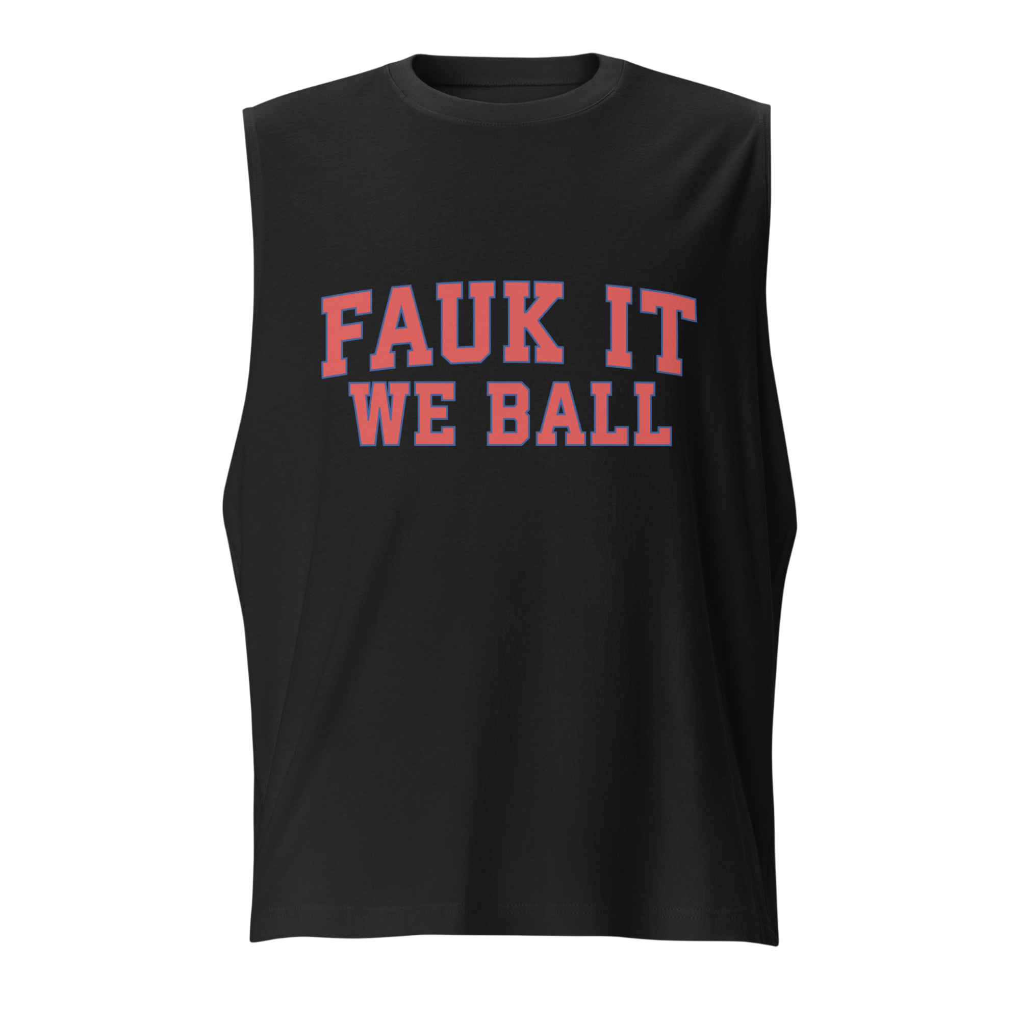 FAUK IT WE BALL TANK