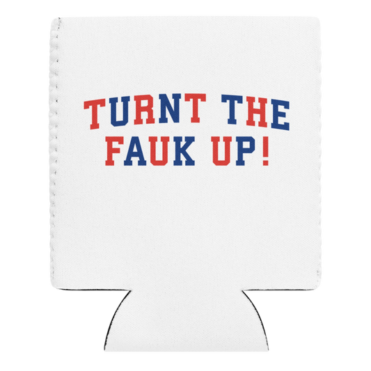 TURNT TF UP KOOZIE