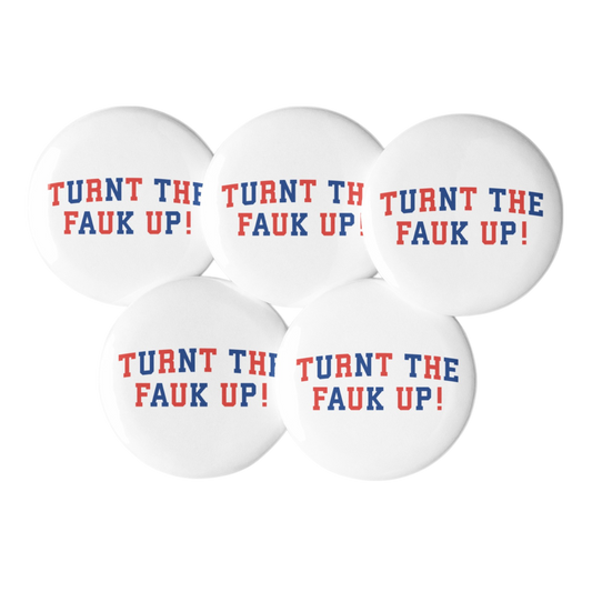 TURNT TF UP BUTTONS (FIVE PACK)