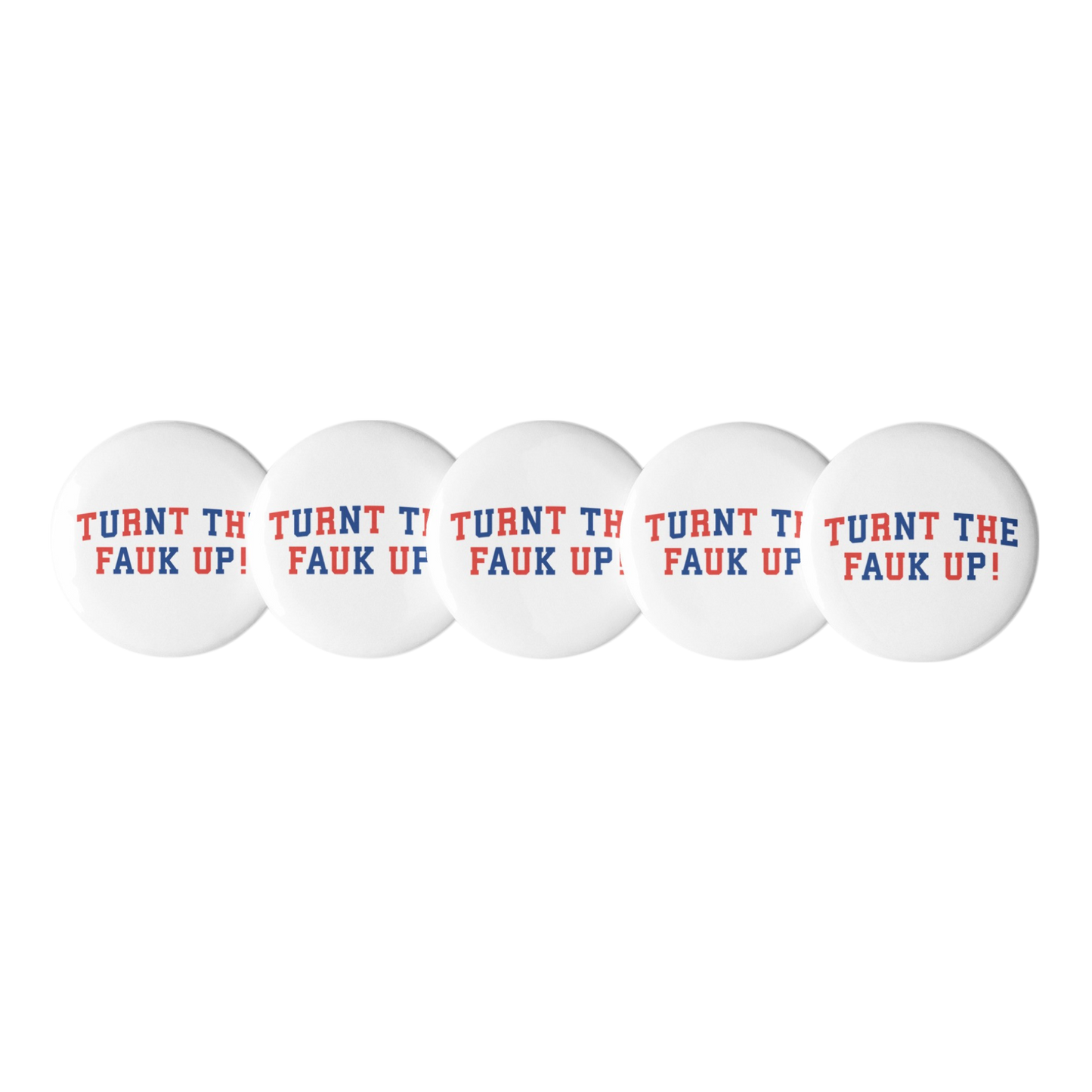 TURNT TF UP BUTTONS (FIVE PACK)